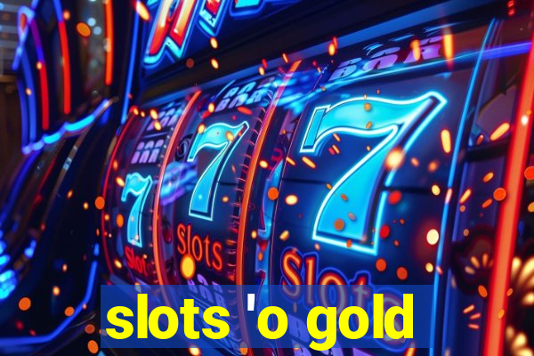 slots 'o gold