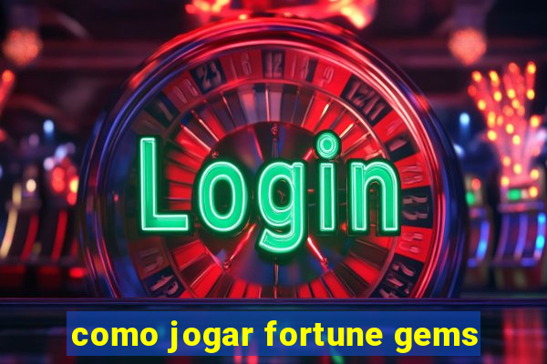 como jogar fortune gems