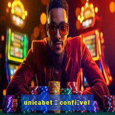 unicabet 茅 confi谩vel