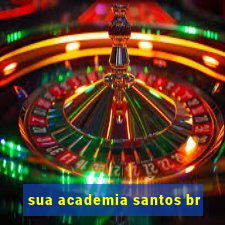 sua academia santos br