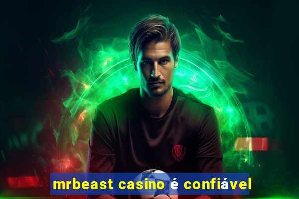 mrbeast casino é confiável