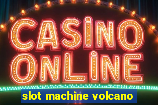 slot machine volcano