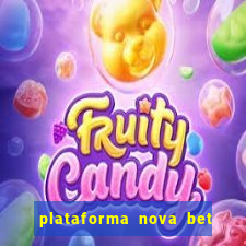 plataforma nova bet com bonus de cadastro