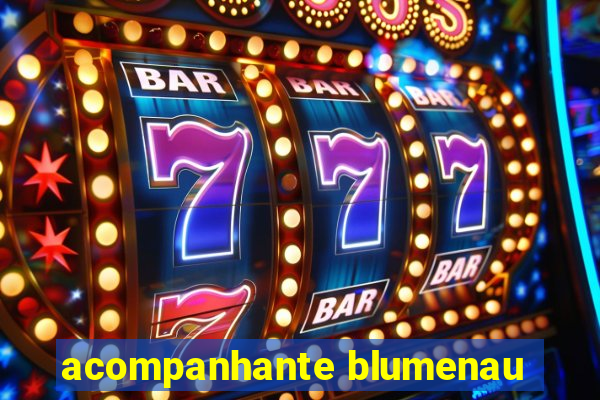 acompanhante blumenau