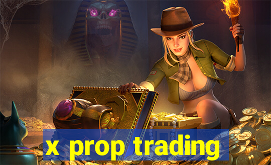 x prop trading