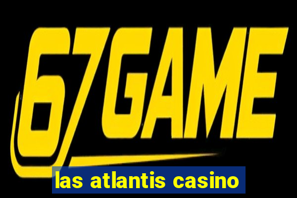 las atlantis casino