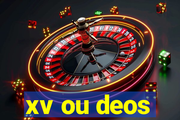 xv ou deos