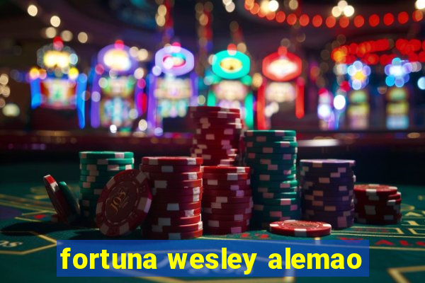 fortuna wesley alemao