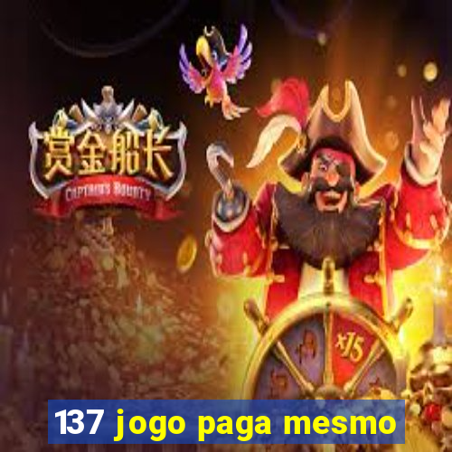 137 jogo paga mesmo