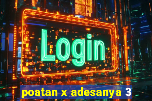 poatan x adesanya 3