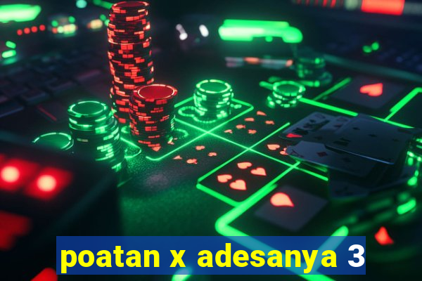 poatan x adesanya 3