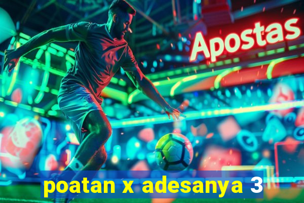 poatan x adesanya 3