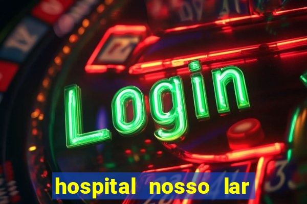 hospital nosso lar fortaleza telefone