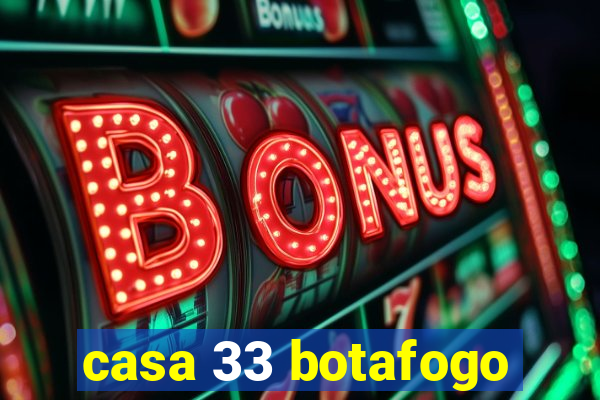 casa 33 botafogo