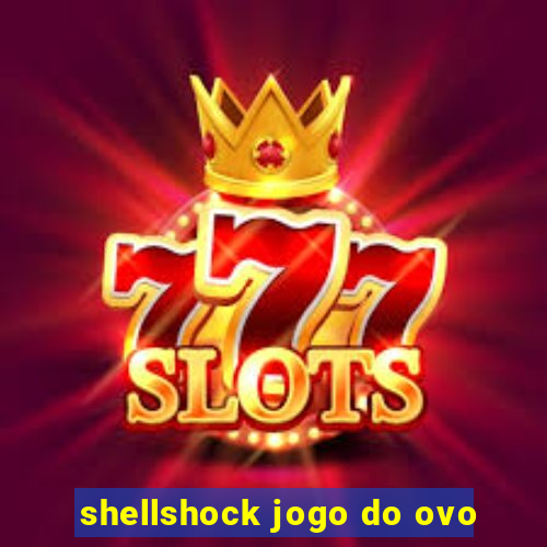 shellshock jogo do ovo