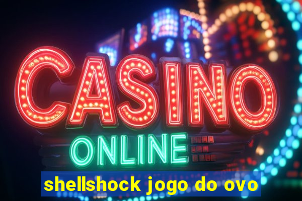 shellshock jogo do ovo