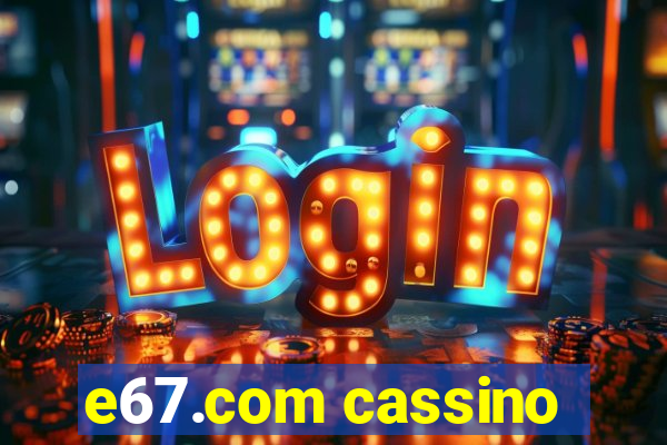 e67.com cassino