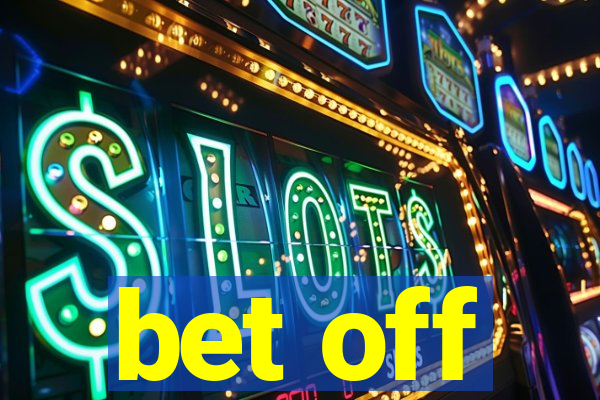 bet off