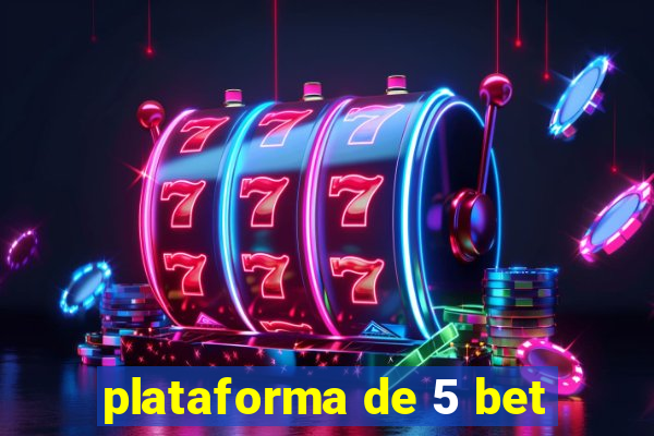 plataforma de 5 bet