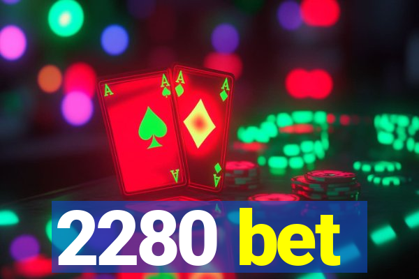 2280 bet