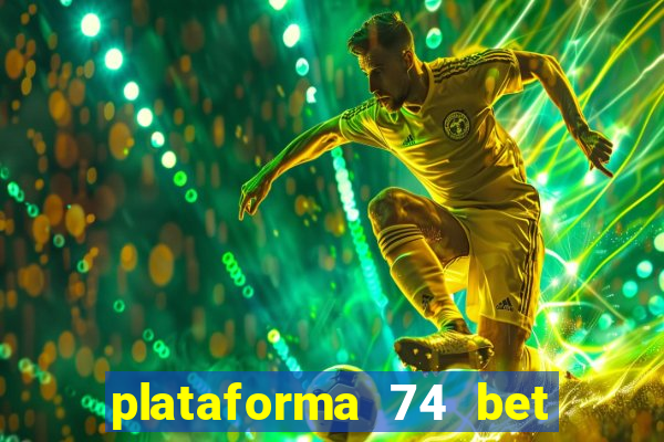 plataforma 74 bet 茅 confi谩vel