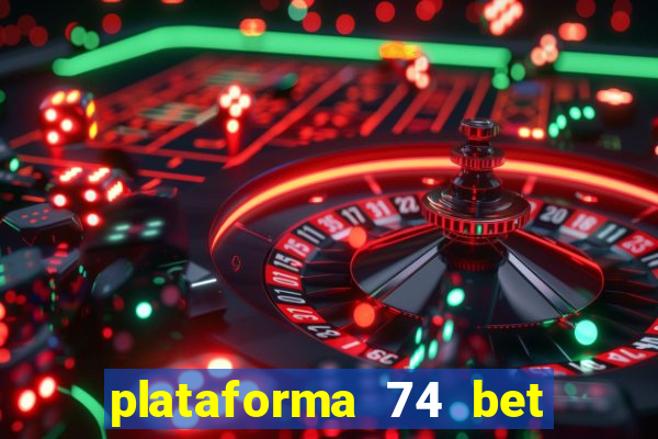 plataforma 74 bet 茅 confi谩vel