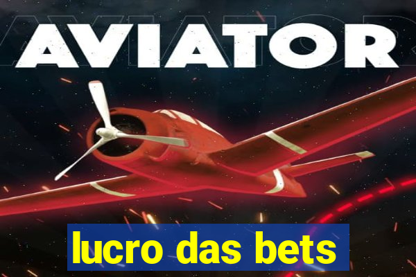 lucro das bets