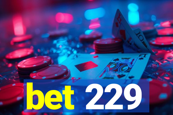 bet 229