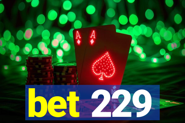 bet 229