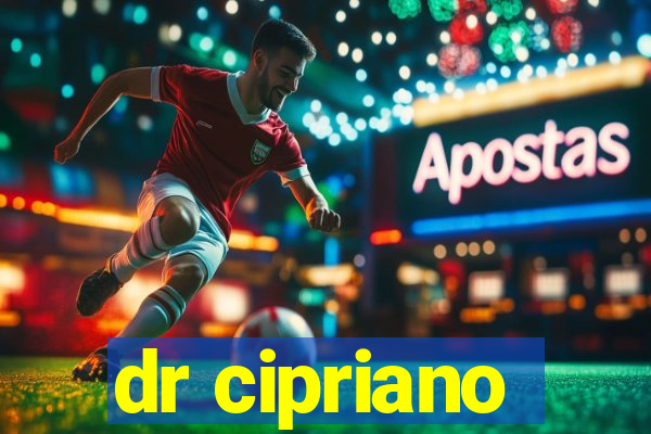 dr cipriano