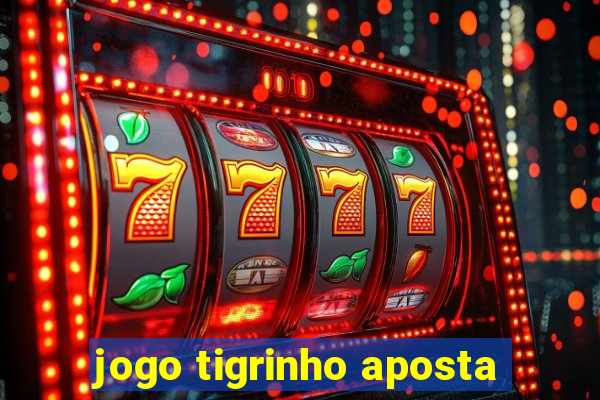 jogo tigrinho aposta