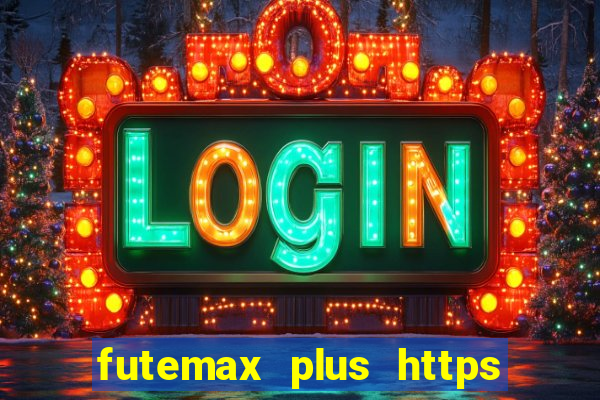 futemax plus https futemax plus