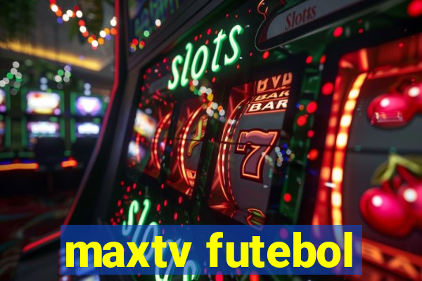 maxtv futebol