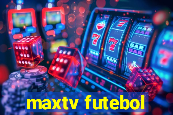 maxtv futebol