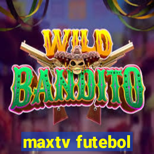 maxtv futebol