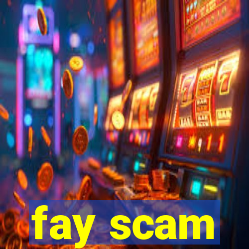 fay scam