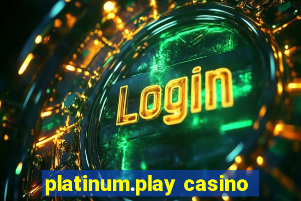 platinum.play casino