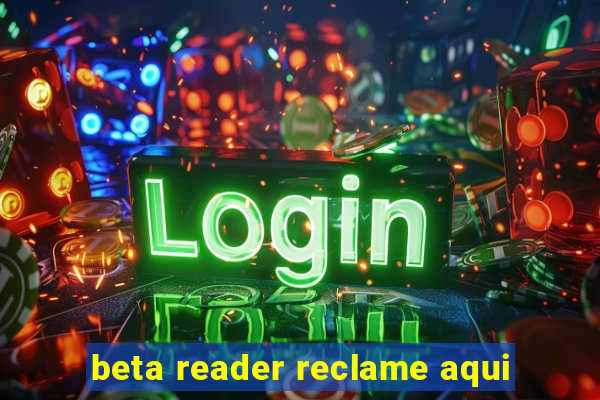 beta reader reclame aqui