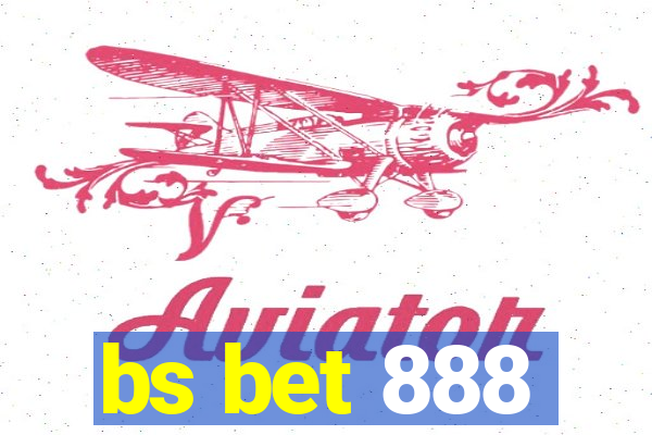 bs bet 888