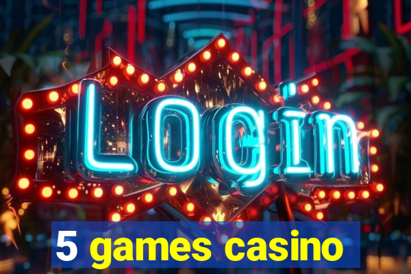 5 games casino