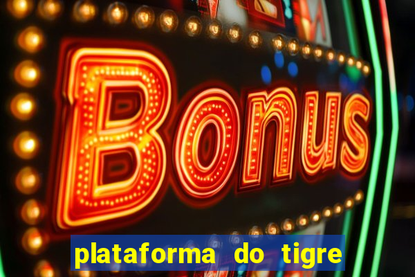 plataforma do tigre que paga no cadastro