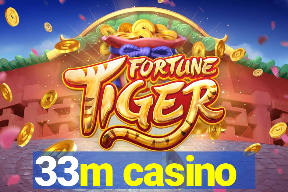 33m casino