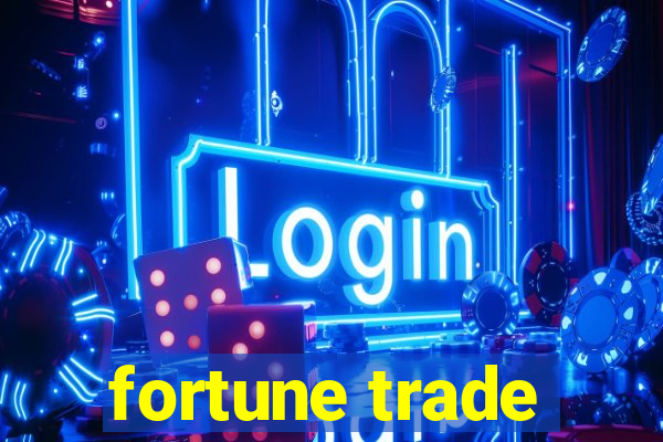 fortune trade