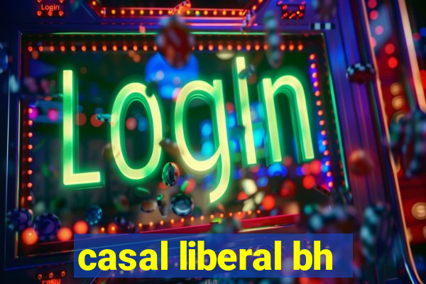 casal liberal bh