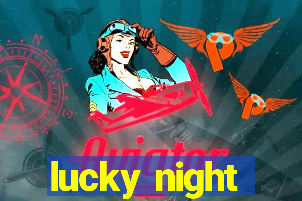 lucky night