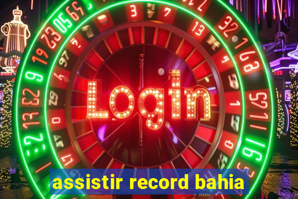 assistir record bahia