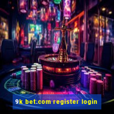 9k bet.com register login