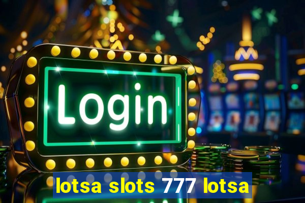 lotsa slots 777 lotsa