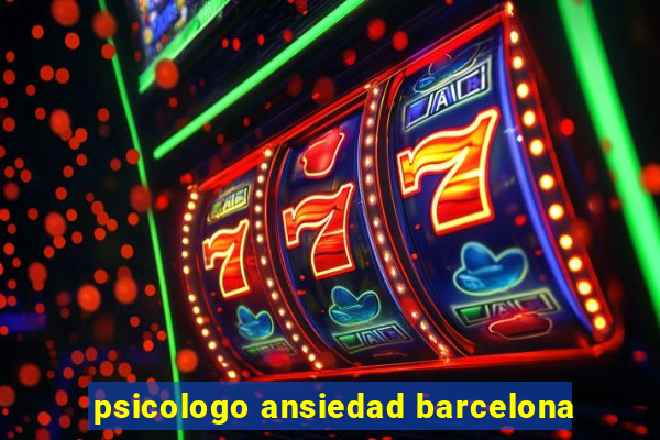 psicologo ansiedad barcelona