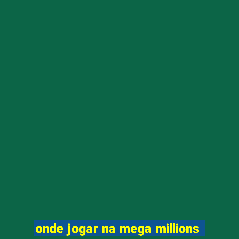 onde jogar na mega millions